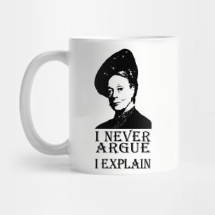 I Never Argue - I Explain Mug